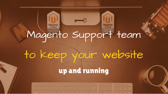 Magento Support Team to Keep Your Website Up and Running
