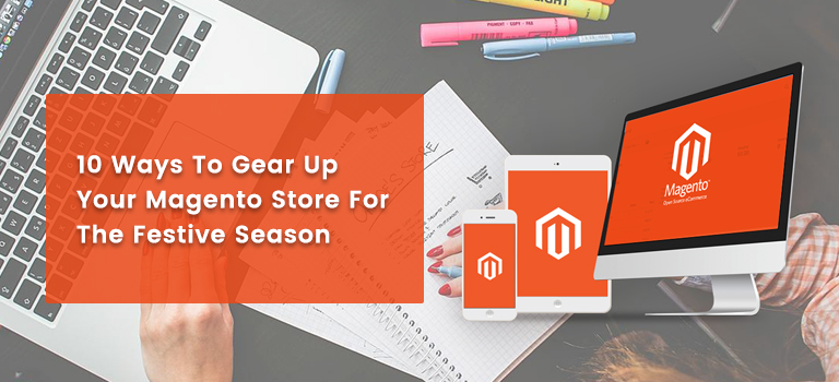 10 Ways To Gear Up Your Magento Store For The Festive Season